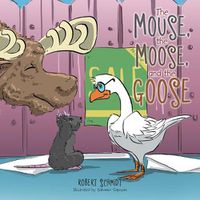 Cover image for The Mouse, the Moose, and the Goose