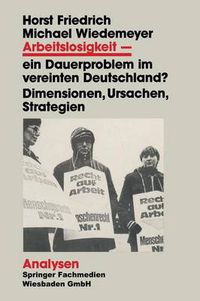 Cover image for Arbeitslosigkeit -- Ein Dauerproblem Im Vereinten Deutschland?: Dimensionen, Ursachen, Strategien. Ein Problemorientierter Lehrtext