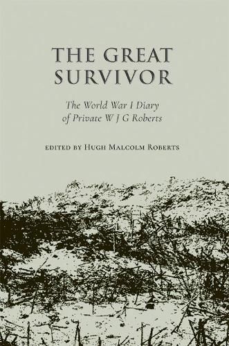 The Great Survivor: The World War I Diary of Private W J G Roberts