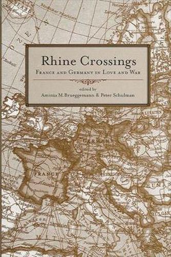 Cover image for Rhine Crossings: France and Germany in Love and War