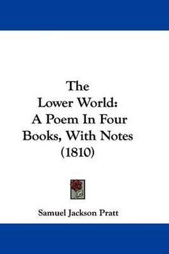 Cover image for The Lower World: A Poem In Four Books, With Notes (1810)