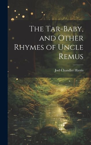 Cover image for The Tar-Baby, and Other Rhymes of Uncle Remus