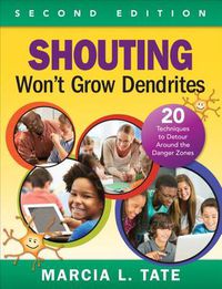 Cover image for Shouting Won't Grow Dendrites: 20 Techniques to Detour Around the Danger Zones