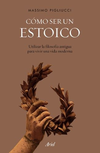 Cover image for Como Ser Un Estoico: Utilizar La Filosofia Antigua Para Vivir Una Vida Moderna