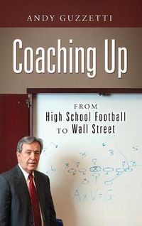 Cover image for Coaching Up: From High School Football To Wall Street