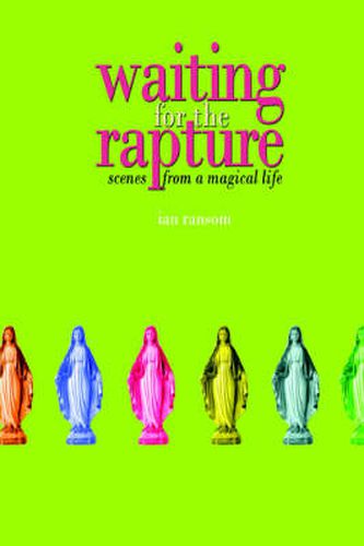 Cover image for Waiting for the Rapture: Scenes from a Magical Life