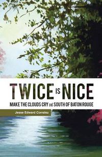 Cover image for Twice Is Nice: MAKE THE CLOUDS CRY and SOUTH OF BATON ROUGE