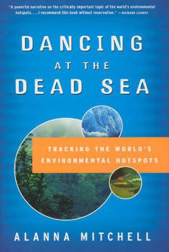 Cover image for Dancing at the Dead Sea: Tracking the World's Environmental Hotspots