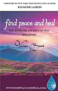 Cover image for Find Peace and Heal: A Book on the Joys of Self Discovery