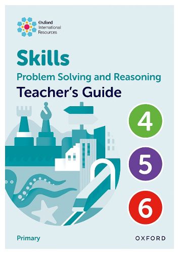 Cover image for Oxford International Skills: Problem Solving and Reasoning: Teacher's Guide 4 - 6