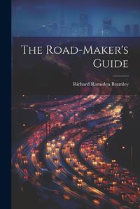 Cover image for The Road-Maker's Guide