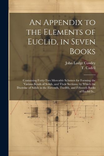 An Appendix to the Elements of Euclid, in Seven Books