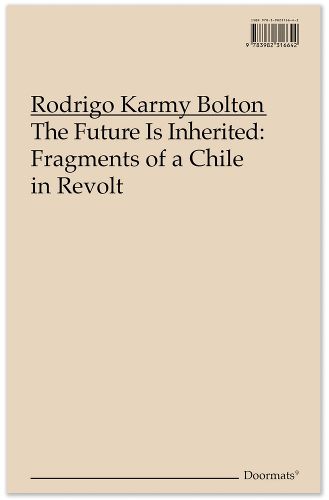 Cover image for The Future Is Inherited: Fragments of a Chile in Revolt