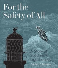 Cover image for For the Safety of All: A Story of Scotland's Lighthouses