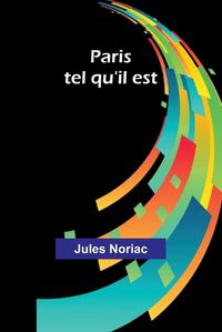 Cover image for Paris tel qu'il est