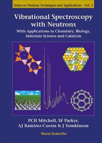 Cover image for Vibrational Spectroscopy With Neutrons - With Applications In Chemistry, Biology, Materials Science And Catalysis