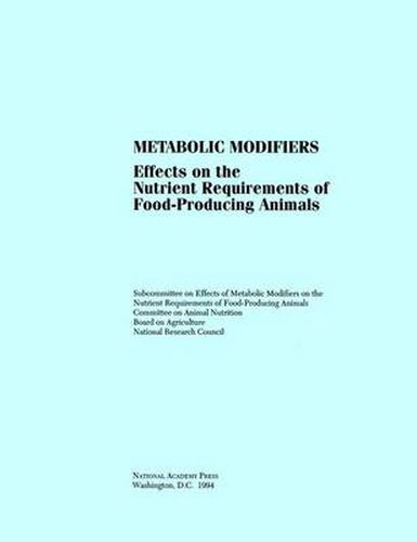 Metabolic Modifiers: Effects on the Nutrient Requirements of Food-Producing Animals