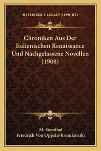 Cover image for Chroniken Aus Der Italienischen Renaissance Und Nachgelassene Novellen (1908)