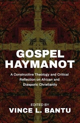 Cover image for Gospel Haymanot: A Constructive Theology and Critical Reflection on African and Diasporic Christianity