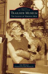 Cover image for Trailside Museum: The Legend of Virginia Moe