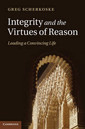 Cover image for Integrity and the Virtues of Reason: Leading a Convincing Life