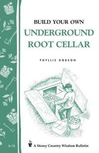 Build Your Own Underground Root Cellar: Storey's Country Wisdom Bulletin  A.76