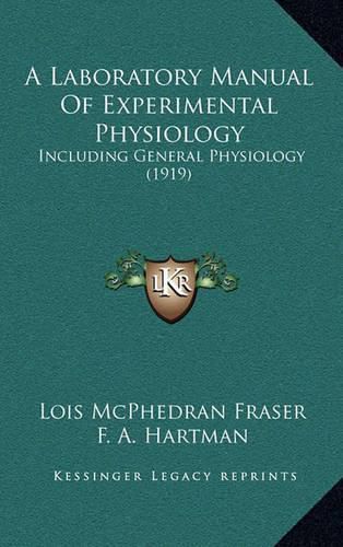 Cover image for A Laboratory Manual of Experimental Physiology: Including General Physiology (1919)