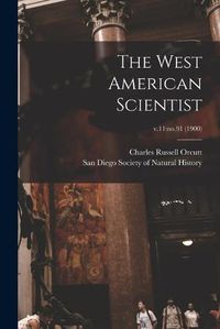 Cover image for The West American Scientist; v.11: no.91 (1900)