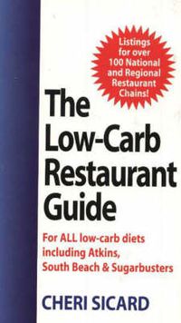 Cover image for The Low-Carb Restaurant: Eat Well at America's Favorite Restaurants and Stay on Your Diet