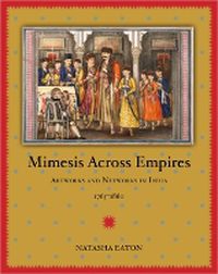 Cover image for Mimesis across Empires: Artworks and Networks in India, 1765-1860