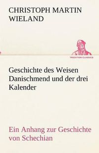 Cover image for Geschichte des Weisen Danischmend und der drei Kalender