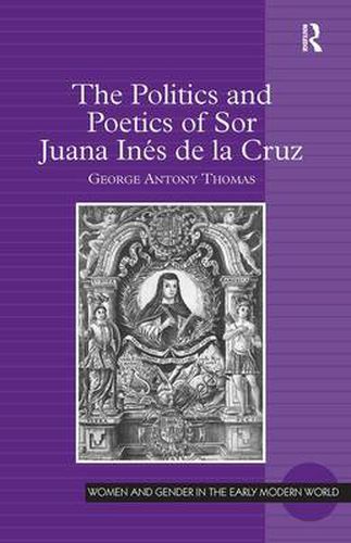 Cover image for The Politics and Poetics of Sor Juana Ines de la Cruz