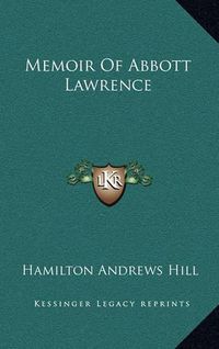 Cover image for Memoir of Abbott Lawrence