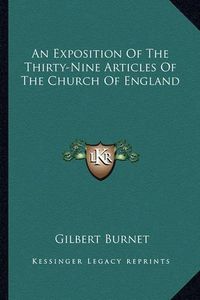 Cover image for An Exposition of the Thirty-Nine Articles of the Church of England