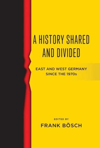 Cover image for A History Shared and Divided: East and West Germany since the 1970s