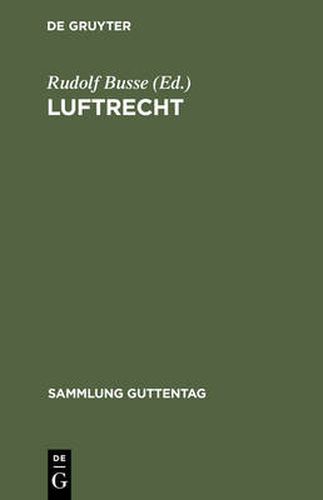 Cover image for Luftrecht: Einschliesslich Luftverkehrsgesetz Und Pariser Luftverkehrsabkommen