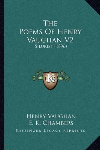 The Poems of Henry Vaughan V2: Silurist (1896)