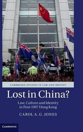 Lost in China?: Law, Culture and Identity in Post-1997 Hong Kong