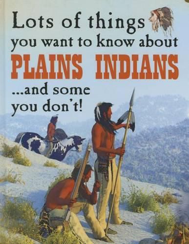 Cover image for Lots of Things You Want to Know about Plains Indians