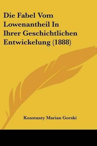 Die Fabel Vom Lowenantheil in Ihrer Geschichtlichen Entwickelung (1888)