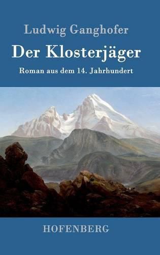 Der Klosterjager: Roman aus dem 14. Jahrhundert