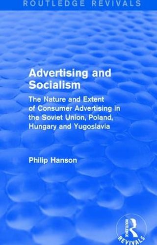 Cover image for Advertising and socialism: The nature and extent of consumer advertising in the Soviet Union, Poland: The nature and extent of consumer advertising in the Soviet Union, Poland