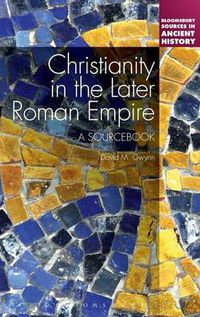 Cover image for Christianity in the Later Roman Empire: A Sourcebook