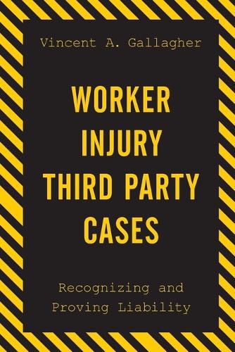 Cover image for Worker Injury Third Party Cases: Recognizing and Proving Liability