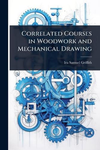Cover image for Correlated Courses in Woodwork and Mechanical Drawing