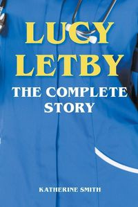 Cover image for Lucy Letby - The Complete Story