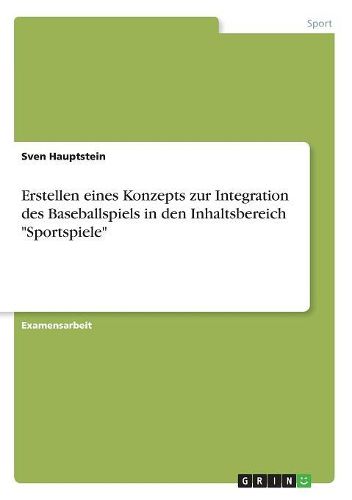 Cover image for Erstellen Eines Konzepts Zur Integration Des Baseballspiels in Den Inhaltsbereich Sportspiele