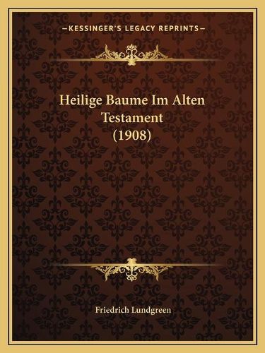 Cover image for Heilige Baume Im Alten Testament (1908)