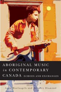 Cover image for Aboriginal Music in Contemporary Canada: Echoes and Exchanges