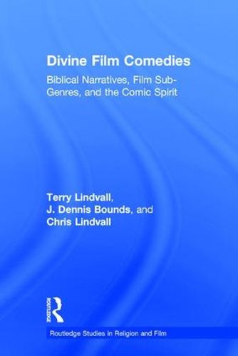 Cover image for Divine Film Comedies: Biblical Narratives, Film Sub-Genres, and the Comic Spirit